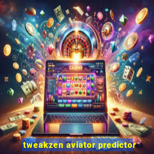 tweakzen aviator predictor